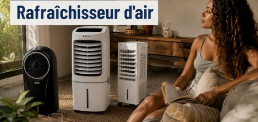 Rafraîchisseur d’air : est-ce vraiment efficace en 2026 ?